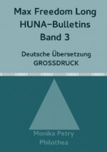 Max Freedom Long, HUNA-Bulletins Band 3, Deutsche Übersetzung, Großdruck
