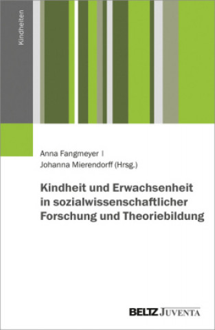 Kindheit und Erwachsenheit in sozialwissenschaftlicher Forschung und Theoriebildung