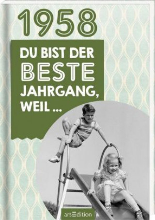 1958 - Du bist der beste Jahrgang, weil ...