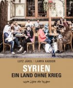 Syrien. Ein Land ohne Krieg