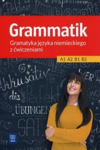 Grammatik Gramatyka jezyka niemieckiego z cwiczeniami A1 A2 B1 B2