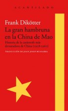La gran hambruna en la China de Mao: Historia de la catástrofe más devastadora de China (1958-1962)