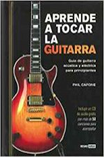 Aprende a tocar la guitarra : guía de guitarra acústica y eléctrica para principiantes