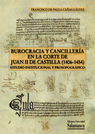 Burocracia y cancillería en la Corte de Juan II de Castilla (1406-1454)