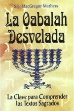 La Qabalah desvelada : la clave para comprender los textos sagrados
