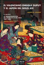 El valenciano Enrique Dupuy y el Japón del siglo XIX: En apéndice: Enrique Dupuy «La transformación del Japón en la era Meiji» 1867-1898