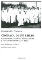 Cronaca di un esilio. Un pediatra ebreo tra persecuzione e sofferto rientro (1938-1946)