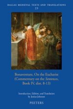 Bonaventure on the Eucharist: Commentary on the 'sentences', Book IV, Dist. 8-13