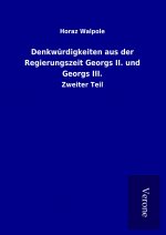 Denkwürdigkeiten aus der Regierungszeit Georgs II. und Georgs III.