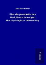 Über die phantastischen Gesichtserscheinungen