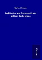 Architectur und Ornamentik der antiken Sarkophage
