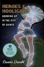 Heroes & Hooligans Growing Up in the City of Saints