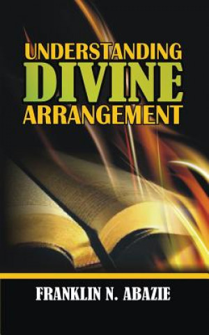 UNDERSTANDING DIVINE ARRANGEMENT