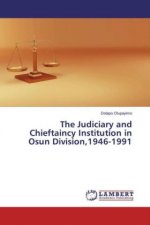 The Judiciary and Chieftaincy Institution in Osun Division,1946-1991