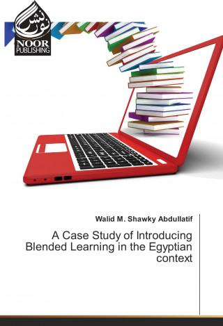 A Case Study of Introducing Blended Learning in the Egyptian context
