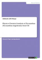 Physico-Chemical Analysis of Pycnanthus (Pycnanthus Angolensis) Seed Oil