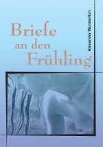 Briefe an den Frühling