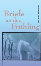 Briefe an den Frühling