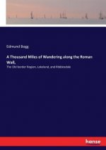 Thousand Miles of Wandering along the Roman Wall,