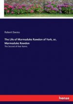 Life of Marmaduke Rawdon of York, or, Marmaduke Rawdon