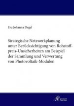 Strategische Netzwerkplanung unter Berücksichtigung von Rohstoffpreis-Unsicherheiten am Beispiel der Sammlung und Verwertung von Photovoltaik-Modulen