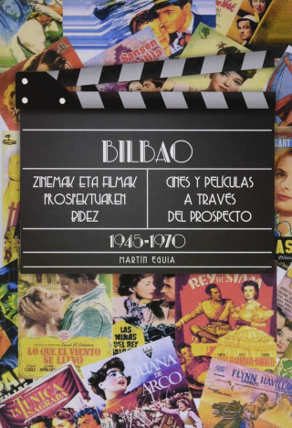 Bilbao, zinemak eta filmak prospektuaren bidez / Cines y películas a través del prospecto (1945-1970)