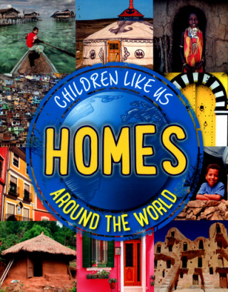 Children Like Us: Homes Around the World