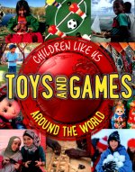 Children Like Us: Toys and Games Around the World