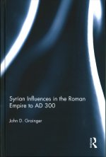Syrian Influences in the Roman Empire to AD 300