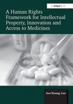 Human Rights Framework for Intellectual Property, Innovation and Access to Medicines