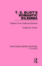 T. S. Eliot's Romantic Dilemma