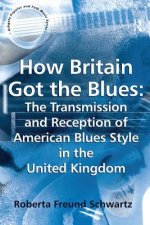 How Britain Got the Blues: The Transmission and Reception of American Blues Style in the United Kingdom