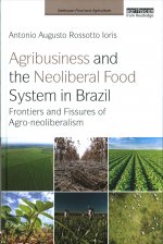 Agribusiness and the Neoliberal Food System in Brazil