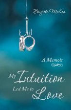My Intuition Led Me to Love