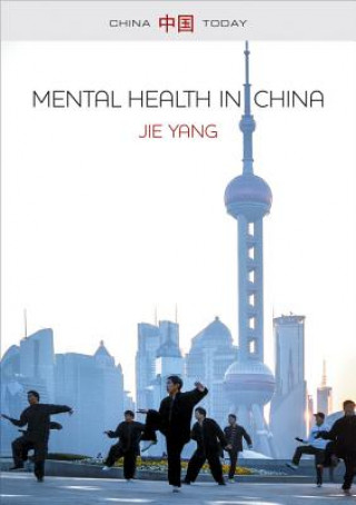 Mental Health in China - Psychologization and Therapeutic Governance (Jie Yang)(Brožovaná)