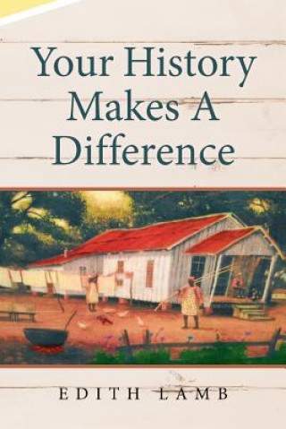 Your History Makes A Difference