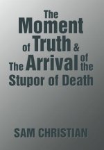 Moment of Truth & the Arrival of the Stupor of Death