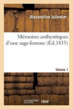 Memoires Authentiques d'Une Sage-Femme. Edition 2, Volume 1