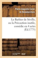 Le Barbier de Seville, Ou La Precaution Inutile, Sur Le Theatre de la Comedie-Francaise (Ed 1775)