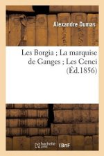 Les Borgia La Marquise de Ganges Les Cenci (Ed.1856)