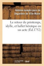 Le Retour Du Printemps, Idylle, Et Ballet Heroique En Un Acte