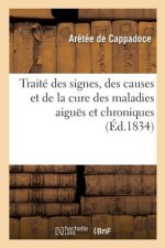 Traite Des Signes, Des Causes Et de la Cure Des Maladies Aigues Et Chroniques