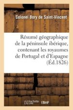 Resume Geographique de la Peninsule Iberique, Contenant Les Royaumes de Portugal Et d'Espagne