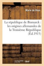 Republique de Bismarck: Les Origines Allemandes de la Troisieme Republique. Correspondance