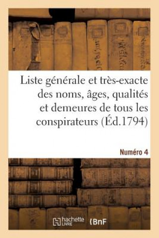 Liste Generale Et Tres-Exacte Des Noms, Ages, Qualites Et Demeures. Numero 4