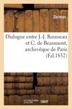 Dialogue Entre J.-J. Rousseau Et C. de Beaumont, Archeveque de Paris
