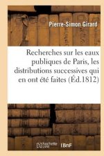 Recherches Sur Les Eaux Publiques de Paris, Les Distributions Successives Qui En Ont Ete Faites