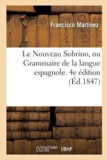 Le Nouveau Sobrino, Ou Grammaire de la Langue Espagnole. 4e Edition