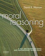 Moral Reasoning: A Text and Reader on Ethics and Contemporary Moral Issues
