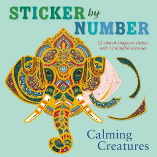 Sticker by Number: Calming Creatures: 12 Animal Images to Sticker, with 12 Mindful Exercises